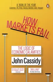 How Markets Fail: The Logic of Economic Calamities Book by John Cassidy_img_0