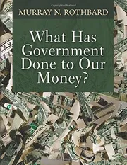 What Has Government Done to Our Money? Book by Murray Rothbard_img_0