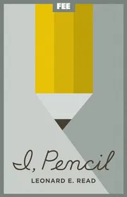 I, Pencil: My Family Tree as Told to Leonard E. Read_img_0