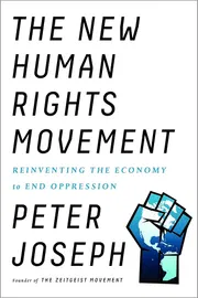 The New Human Rights Movement: Reinventing the Economy to End Oppression Book by Peter Joseph_img_0