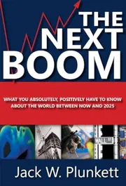 The Next Boom: What You Absolutely, Positively Have to Know About the World Between Now and 2025 Book by Jack W. Plunkett_img_0