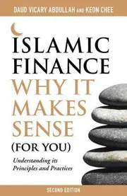Islamic Finance: Why It Makes Sense (For You)―Understanding its Principles and Practices Book by Daud Vicary Abdullah and Keon Chee_img_0