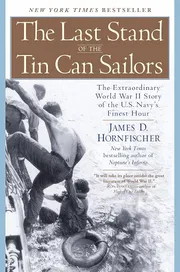 The Last Stand of the Tin Can Sailors: The Extraordinary World War II Story of the U.S. Navy's Finest Hour Book by James D. Hornfischer_img_0