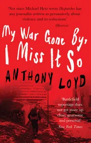 My War Gone By, I Miss It So Book by Anthony Loyd_img_0