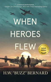 When Heroes Flew (When Heroes Flew #1) Book by H.W. "Buzz" Bernard_img_0