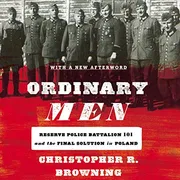 Ordinary Men: Reserve Police Battalion 101 and the Final Solution in Poland by Christopher R. Browning_img_0