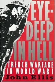 Eye-Deep in Hell/Trench Warfare in WW1 Book by John Ellis_img_0
