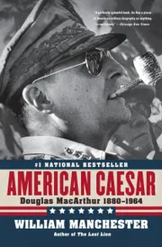 American Caesar: Douglas MacArthur 1880-1964 by William Man heated_img_0