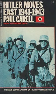 Hitler Moves East 1941-1943: The Nazi's Surprise Attack on the Russo-German Border by Paul Carell_img_0