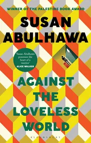 Against the Loveless World by Susan Abulhawa_img_0