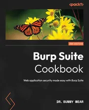 Burp Suite Cookbook: Practical Recipes to Help You Master Web Penetration Testing with Burp SuiteBook by Sunny Wear_img_0