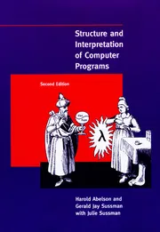 Structure and Interpretation of Computer ProgramsTextbook by Gerald Jay Sussman, Hal Abelson, and Julie Sussman_img_0
