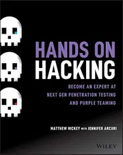 Hands on Hacking: Become an Expert at Next Gen Penetration Testing and Purple TeamingBook by Jennifer Arcuri and Matthew Hickey_img_0
