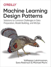 Machine Learning Design PatternsBook by Michael Munn, Sara Robinson, and Valliappa Lakshmanan_img_0