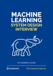 Machine Learning System Design Interview: An Insider's Guide Book by Alex Xu and Ali Aminian_img_0