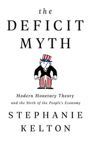 The Deficit Myth: Modern Monetary Theory and the Birth of the People’s Economy_img_0