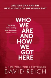 Who We Are and How We Got Here: Ancient DNA and the New Science of the Human Past_img_0