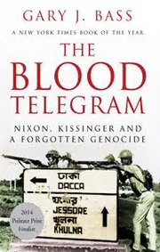 The Blood Telegram: Nixon, Kissinger and a Forgotten Genocide by Gary J. Bass_img_0