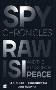 The Spy Chronicles by A. S. Dulat, Aditya Sinha, and Asad Durrani_img_0