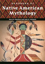Handbook of Native American Mythology Book by Dawn Elaine Bastian and Judy K. Mitchell_img_0