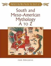 South and Meso-American Mythology A to Z by Ann Bingham_img_0