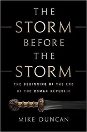 The Storm Before the Storm: The Beginning of the End of the Roman Republic_img_0