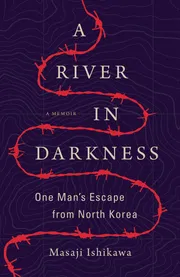 A River in Darkness – One Man’s Escape from North Korea_img_0