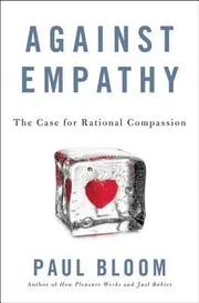Against Empathy: The Case for Rational Compassion_img_0