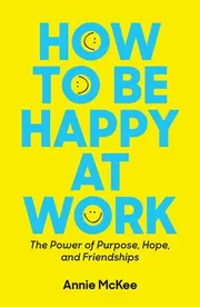 How to Be Happy at Work,Annie McKee_img_0