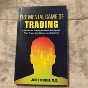 The Mental Game of Trading: A System for Solving Problems with Greed, Fear, Anger, Confidence, and Discipline_img_0