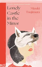 Lonely Castle in the Mirror by Mizuki Tsujimura_img_0