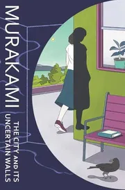 The City and Its Uncertain Walls by Haruki Murakami_img_0