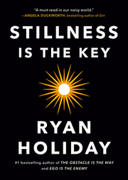 Stillness Is the Key by Ryan Holiday_img_0