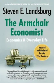 The Armchair Economist: Economics and Everyday Life_img_0