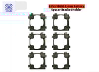 6 Pcs 18650 Li-ion Battery Spacer Bracket Holder_img_0