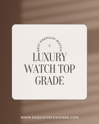 Luxury Watch Top Grade