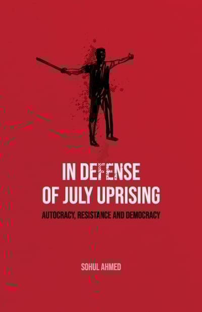 IN DEFENSE OF JULY UPRISING -SOHUL AHMED
