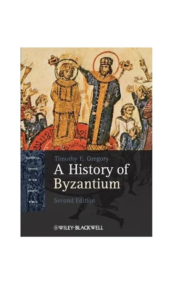 A History of Byzantium by Timothy E. Gregory