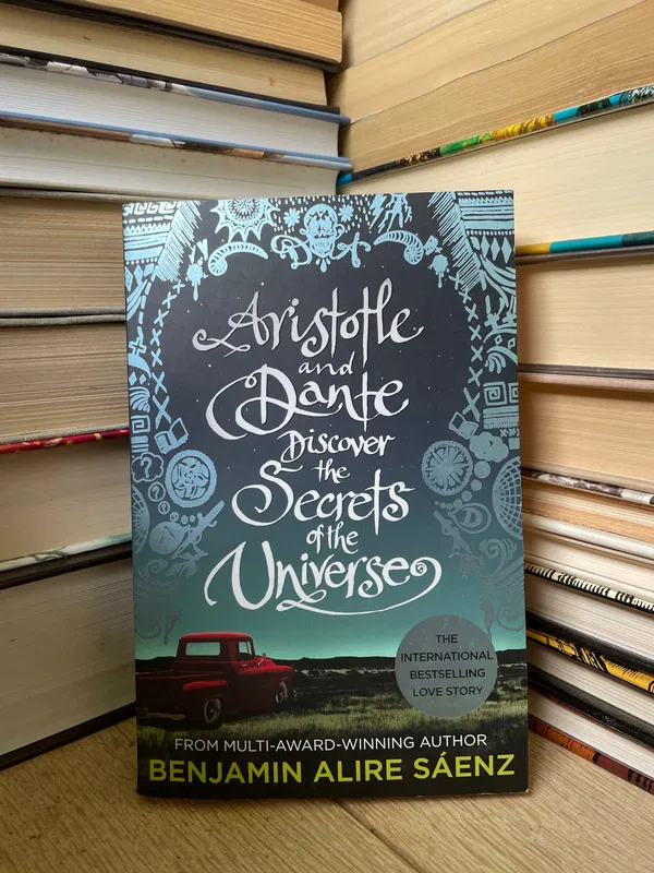 Aristotle and Dante Discover the Secrets of the Universe Novel by Benjamin Alire Sáenz