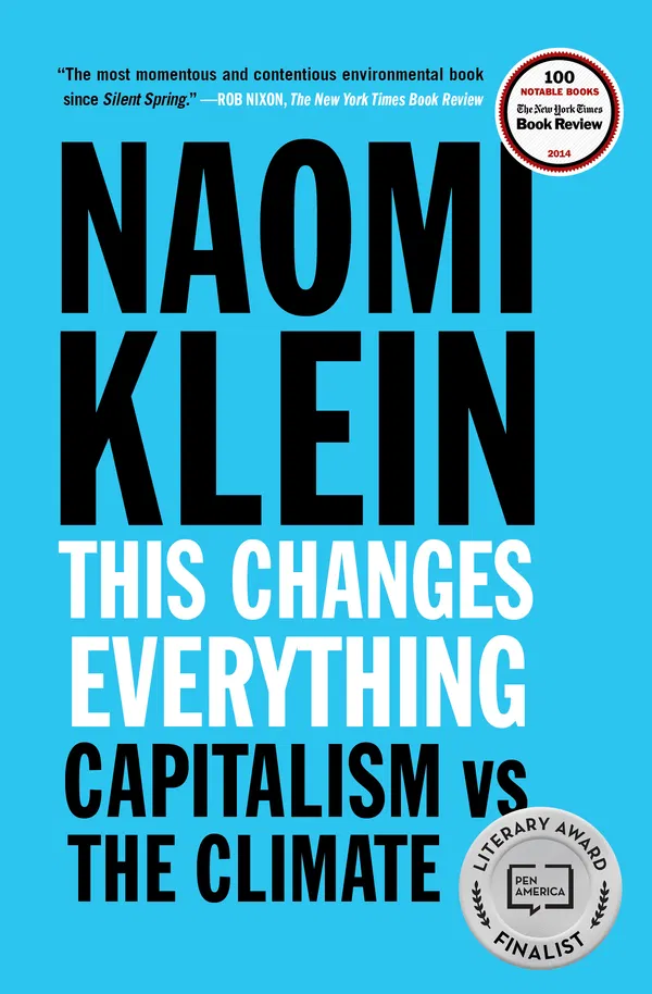 This Changes Everything: Capitalism vs. The Climate Book by Naomi Klein