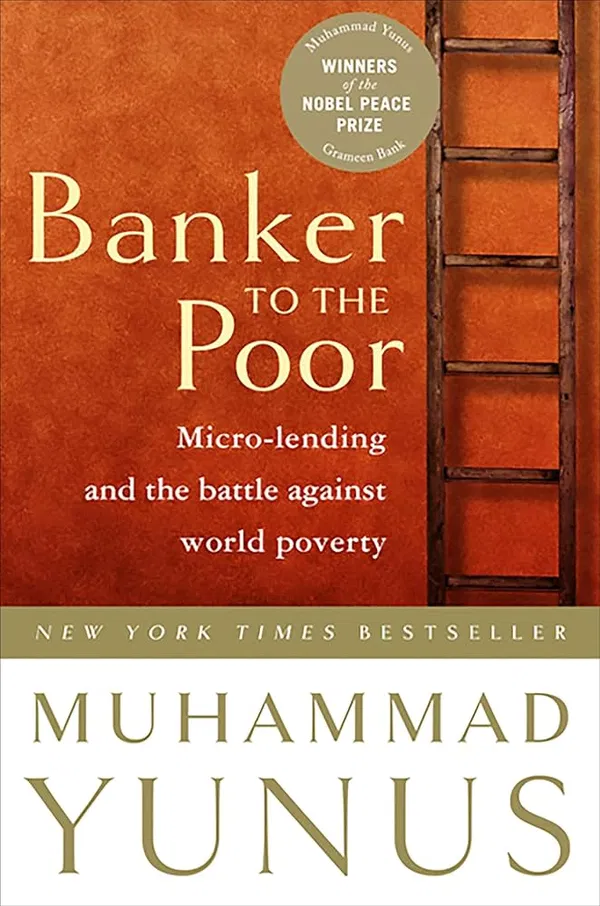 Banker to the Poor: Micro-lending and the Battle Against World Poverty Book by Alan Jolis and Muhammad Yunus