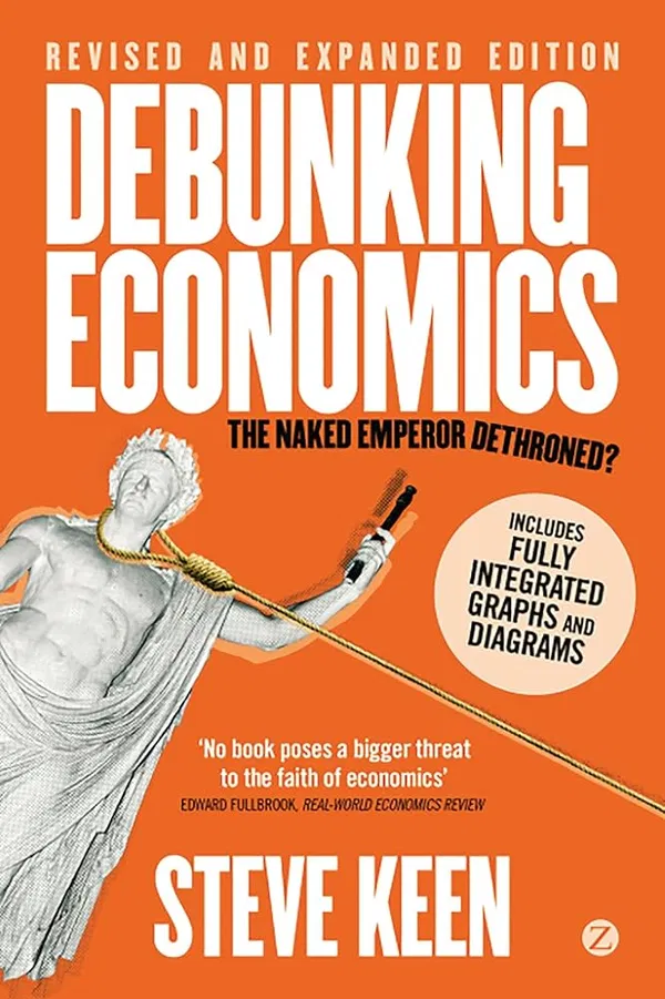 Debunking Economics Book by Steve Keen