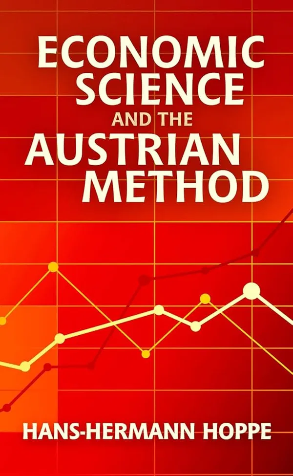 Economic Science and the Austrian Method Book by Hans-Hermann Hoppe