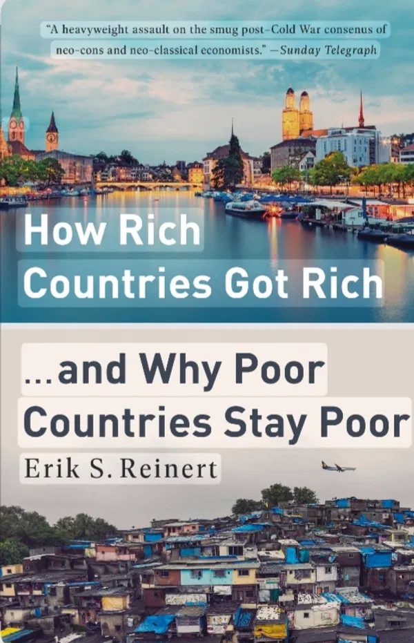 How Rich Countries Got Rich and Why Poor Countries Stay Poor Book by Erik S. Reinert