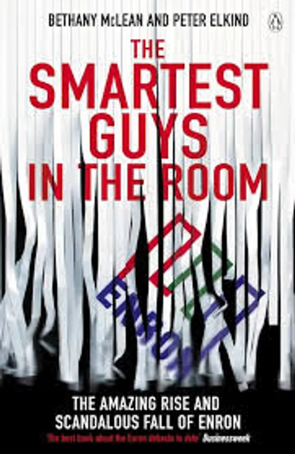 The Smartest Guys in the Room: The Amazing Rise and Scandalous Fall of Enron Book by Bethany McLean and Peter Elkind