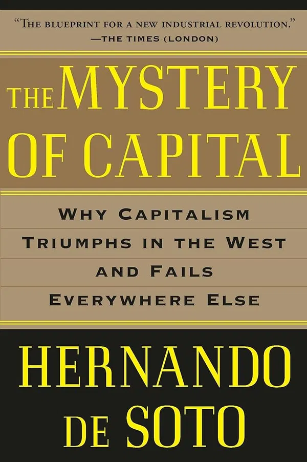 The Mystery of Capital: Why Capitalism Triumphs in the West and Fails Everywhere Else Book by Hernando de Soto