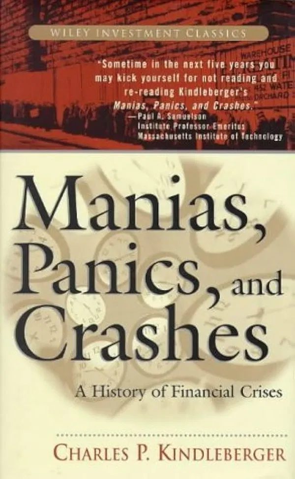Manias, Panics, and Crashes: A History of Financial Crises Book by Charles P. Kindleberger and Robert N. McCauley