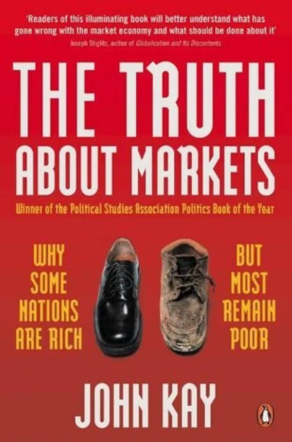 The Truth About Markets Book by John Kay