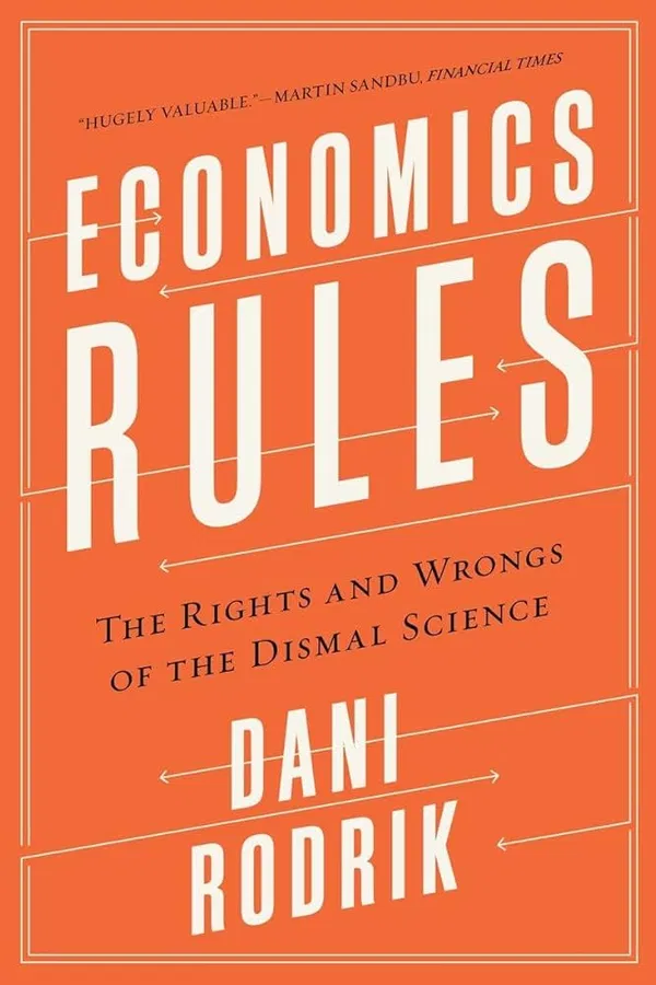 Economics Rules: The Rights and Wrongs of the Dismal Science Book by Dani Rodrik