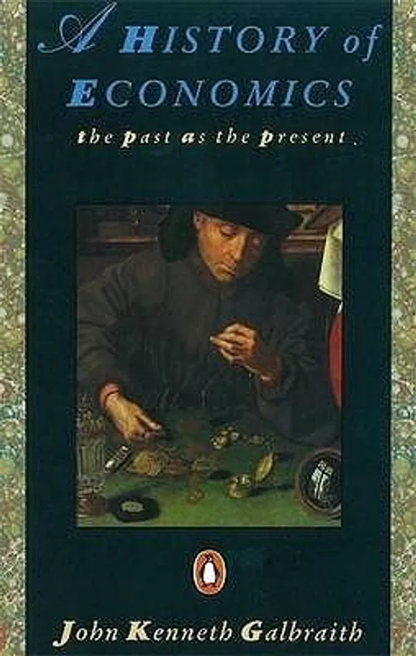 A History of Economics Book by John Kenneth Galbraith